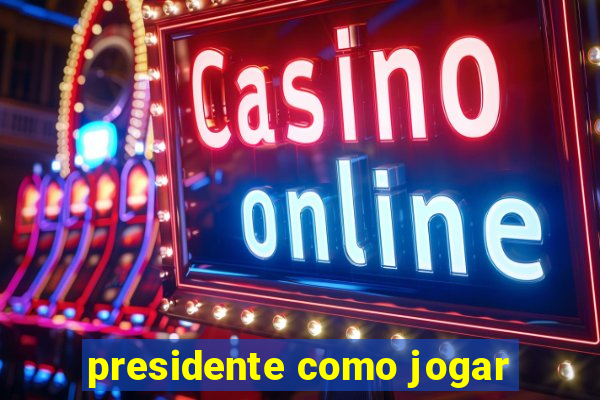 presidente como jogar